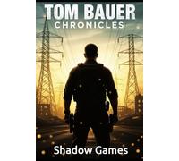 The Tom Bauer Chronicles: Shadow Games