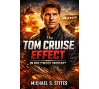The Tom Cruise Effect In Hollywood Industry: How Discipline, Risk, and Vision Built a Hollywood Empire