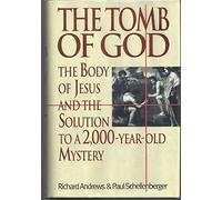 The Tomb of God: The Body of Jesus and the Solution to a 2,000-Year-Old Mystery