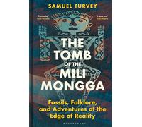 The Tomb of the Mili Mongga: Fossils, Folklore, and Adventures at the Edge of Reality
