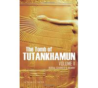 The Tomb of Tutankhamun: Volume II-Burial Chamber & Mummy (Expanded, Annotated)