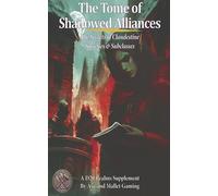 The Tome of Shadowed Alliances: The Secrets of Clandestine Societies and Subclasses a D20 Gaming Supplement