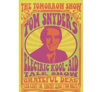The Tomorrow Show - Tom Snyders Electrical Kool-Aid Talk Show: Grateful Dead