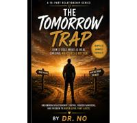 The Tomorrow Trap: Why we risk today's love chasing what we think tomorrow will bring: 1