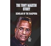 THE TONY MARTIN STORY: SCHOLAR OF THE DIASPORA