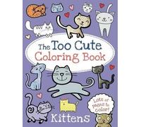 The Too Cute Coloring Book: Kittens (Tascabile) Too Cute Coloring