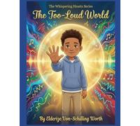 The Too-Loud World: A Story About Finding Calm in the Noise