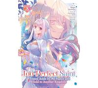 The Too-Perfect Saint: Tossed Aside by My Fiancé and Sold to Another Kingdom (Manga) Vol. 3