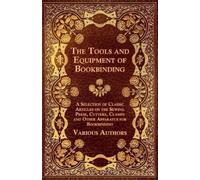 The Tools and Equipment of Bookbinding - A Selection of Classic Arti (Tascabile)