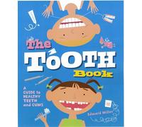The Tooth Book: A Guide to Healthy Teeth and Gums