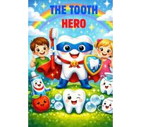 The Tooth Hero: How to teach children to take care about their teeth