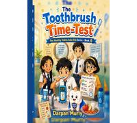 The Toothbrush Time-Test: A Healthy Habits Adventure About Strong Teeth, Smart Routines and Brave Dental Visits: 6