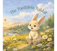 The Toothless Rabbit: A Heartfelt Story About Bullying and the Courage to Be Yourself