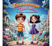 THE TOOTHVENTURE OF TIM AND MIA: A CUTE STORY ABOUT TIM AND MIA TOOTH ADVENTURE.