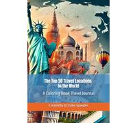 The Top 20 Travel Locations in the World: A Coloring Book Travel Journal