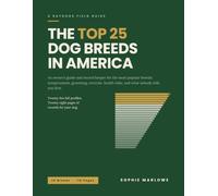 The Top 25 Dog Breeds in America: An Owner's Guide and Record Keeper for the Most Popular Breeds: Temperament, Grooming, Exercise, Health Risks, and ... for Vaccinations, Weight, Training, and Costs