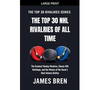 The Top 30 NHL Rivalries of All Time