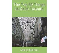 The Top 30 Things to Do in Toronto