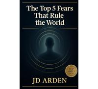 The Top 5 Fears That Rule The World