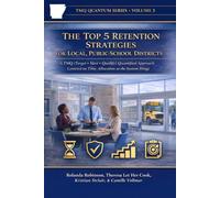 The Top 5 Retention Strategies for Local, Public-School Districts: A TMQ (Target • Meet • Qualify) Quantified Approach Centered on Time Allocation as the System Hinge