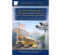 The Top 5 Strategies for Assuring Student Safety in Local Public-School Districts: A TMQ (Target • Meet • Qualify) Quantified Approach to Measurable School Safety Systems