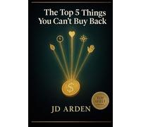 The Top 5 Things You Can't Buy Back
