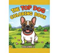 The Top Dog Coloring Book 2: 100+ Adorable Dog Illustrations in Sunny Pastures