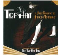 The Top Hat Trio A Jazz Tribute to Fred Astaire (CD) Album