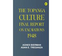 The Topanga Culture: Final Report on Excavations, 1948
