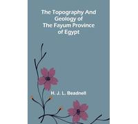 The topography and geology of the Fayum province of Egypt