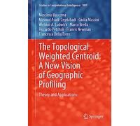The Topological Weighted Centroid: A New Vision of Geographic Profiling: Theory and Applications: 1095