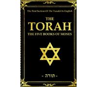 The Torah in English : the five books of moses: the first five books of the Hebrew Bible (Old Testament), also called the Law (or the Pentateuch, in Christianity).
