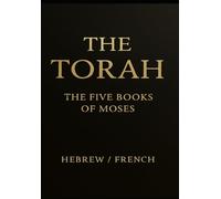 The Torah in French and Hebrew - La Genèse, L’Exode, Le Lévitique, Les Nombres, Le Deutéronome