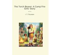 The Torch Bearer: A Camp Fire Girls' Story