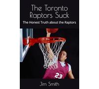 The Toronto Raptors Suck: The Honest Truth about the Raptors