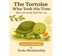 The Tortoise Who Took His Time: Slow and steady finds the way.