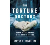 The Torture Doctors: Human Rights Crimes and the Road to Justice