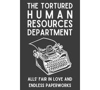 The Tortured Human Resources Department: Funny HR Notebook | Sarcastic Office Gift for HR Professionals, Coworkers & Managers | 6x9 Lined Journal