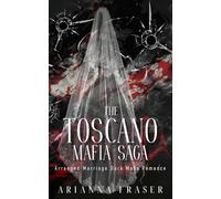 The Toscano Mafia Saga - Arranged Marriage Mafia Romance: The Complete Collection
