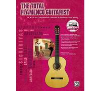 The Total Flamenco Guitarist: A Fun and Comprehensive Overview of Flamenco Guitar Playing