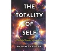 The Totality of Self: The Cyclical Evolution of Consciousness
