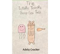 The Totally Terrific Deep-Sea Trio
