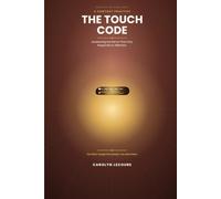 THE TOUCH CODE: Awakening the Nerve That Only Responds to Affection