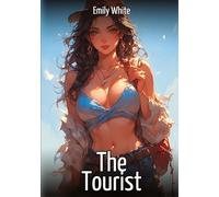 The Tourist: Hentai & Manga Illustrated Erotic Short Stories - A Steamy Collection of Hardcore, Naughty, and Dirty Fantasies: 402