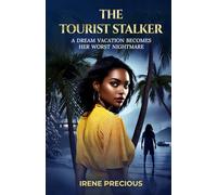 THE TOURIST STALKER: A dream vacation becomes her worst nightmare