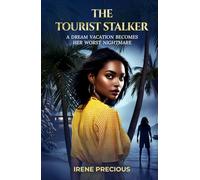 THE TOURIST STALKER: A dream vacation becomes her worst nightmare