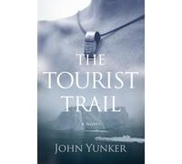 The Tourist Trail: A Novel: 1 - Yunker John