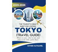 The Tourist's Cheat Sheet for Visiting Tokyo (Travel Guide): Where to stay, what to see, and what to do while you're there