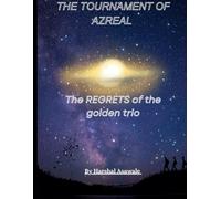 THE TOURNAMENT OF THE AZREAL: THE REGRETS OF THE GOLDEN TRIO
