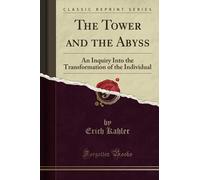The Tower and the Abyss (Classic Reprint): An Inquiry Into the Transformation of the Individual